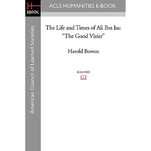 The Life and Times of Ali Ibn ISA: The Good Vizier - Paperback