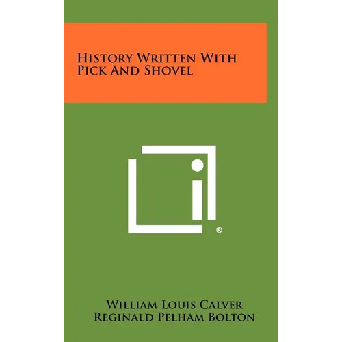 History Written With Pick And Shovel - Hardcover