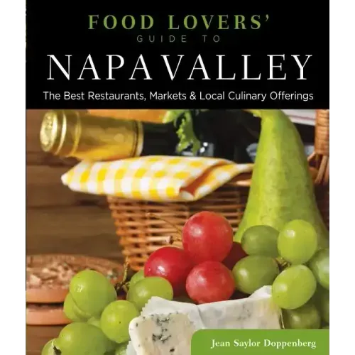 Food Lovers' Guide to(R) Napa Valley: The Best Restaurants, Markets & Local Culinary Offerings - Paperback