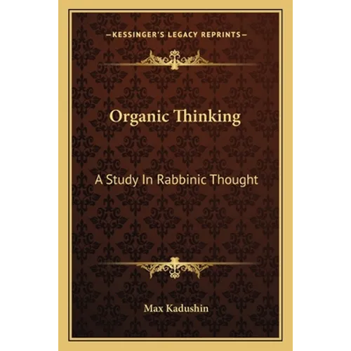 Organic Thinking: A Study In Rabbinic Thought - Paperback