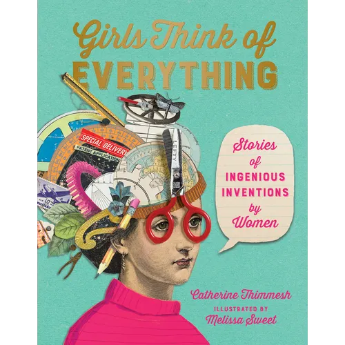 Girls Think of Everything: Stories of Ingenious Inventions by Women - Hardcover