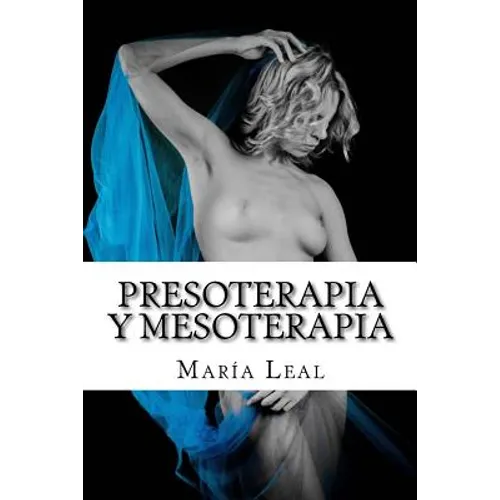Presoterapia y Mesoterapia: Guía completa sobre los tratamientos de Presoterapia y Mesoterapia - Paperback