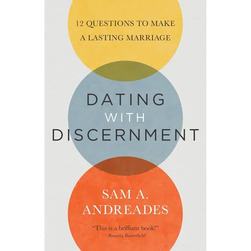 Dating with Discernment: 12 Questions to Make a Lasting Marriage - Paperback