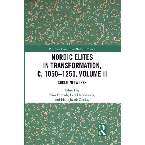 Nordic Elites in Transformation, C. 1050-1250, Volume II: Social Networks - Paperback