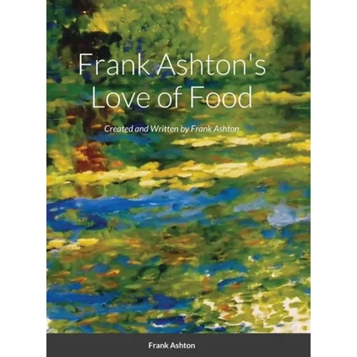 Frank Ashton's Love of Food - Hardcover