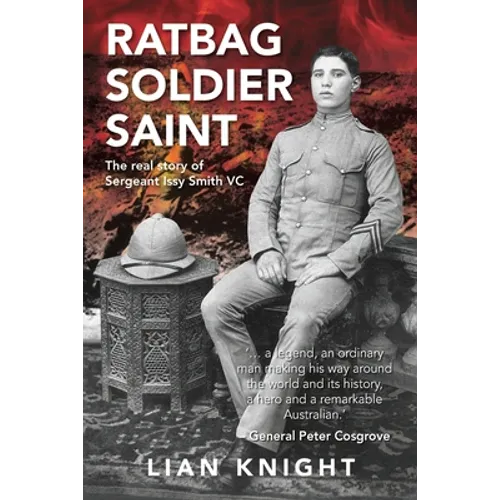 Ratbag, Soldier, Saint: The Real Story of Sergeant Issy Smith VC - Paperback
