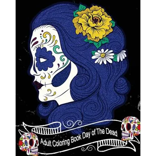 Adult Coloring Book Day of The Dead: Gorgeous Skull Drawings 50 High Quality Designs (Perfect for Skull Lovers) (Black Marble Soft Cover) - Paperback
