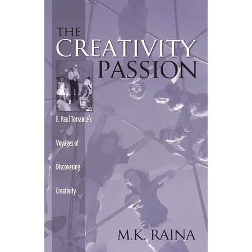 The Creativity Passion: E. Paul Torrance's Voyages of Discovering Creativity - Paperback