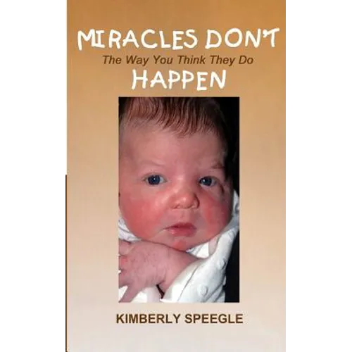 Miracles Don't Happen: The Way You Think They Do - Paperback
