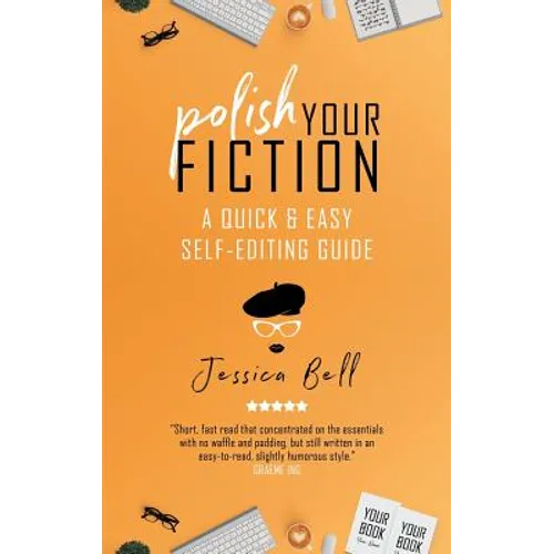 Polish Your Fiction: A Quick & Easy Self-Editing Guide - Paperback