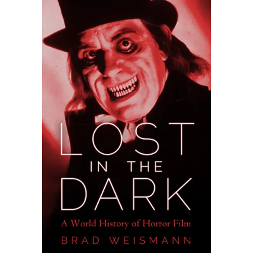 Lost in the Dark: A World History of Horror Film - Hardcover