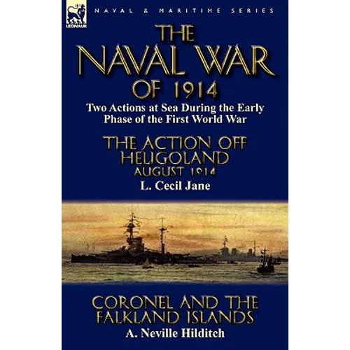 The Naval War of 1914: Two Actions at Sea During the Early Phase of the First World War-The Action off Heligoland August 1914 by L. Cecil Jane & Coron - Paperback