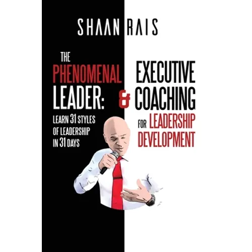 The Phenomenal Leader: Learn 31 Styles of Leadership in 31 Days! - Paperback