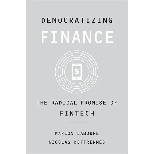 Democratizing Finance: The Radical Promise of Fintech - Hardcover
