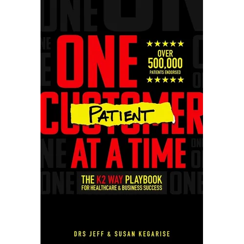 One Patient at a Time: The K2 Way Playbook for Healthcare & Business Success - Paperback