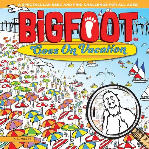 Bigfoot Goes on Vacation: A Spectacular Seek and Find Challenge for All Ages! - Hardcover