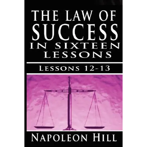 The Law of Success, Volume XII & XIII: Concentration & Co-operation by Napoleon Hill - Paperback