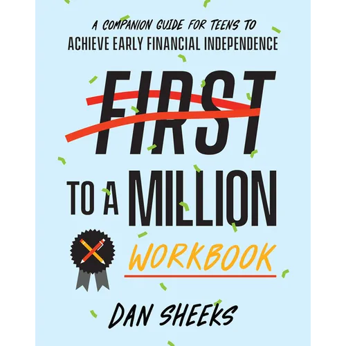 First to a Million Workbook: A Companion Guide for Teens to Achieve Early Financial Independence - Paperback