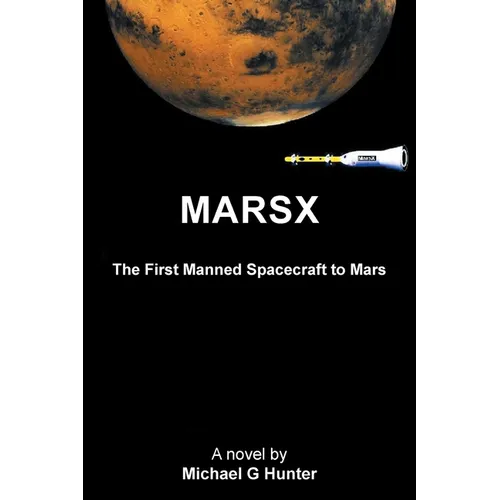 Marsx: The First Manned Spacecraft to Mars - Paperback