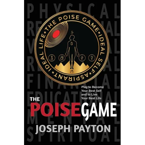 The Poise Game: Play to Become Your Best Self and to Live Your Best Life - Paperback
