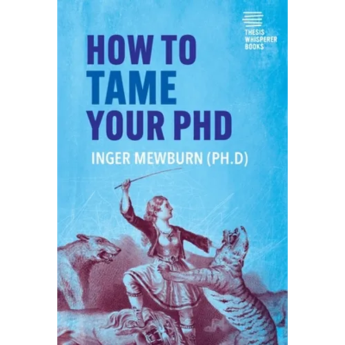 How to Tame your PhD: (second edition) - Paperback