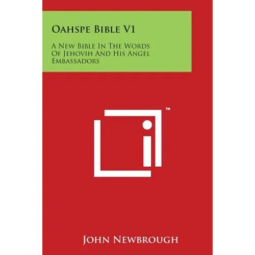 Oahspe Bible V1: A New Bible In The Words Of Jehovih And His Angel Embassadors - Paperback