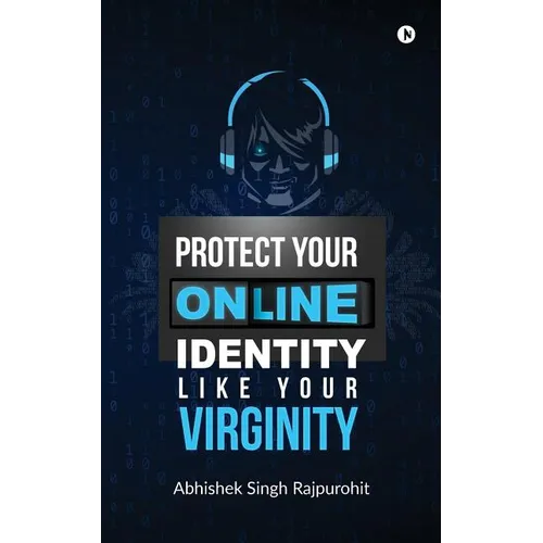 Protect Your Online Identity Like Your Virginity - Paperback