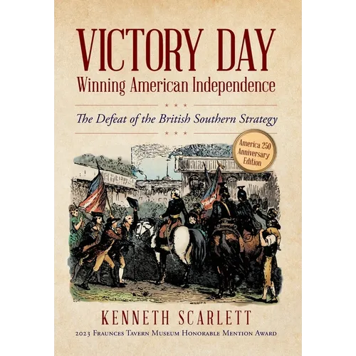 Victory Day - Winning American Independence: The Defeat of the British Southern Strategy - Hardcover