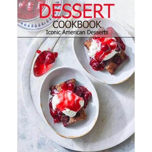 Dessert Cookbook: Iconic American Desserts - Paperback