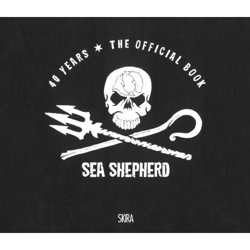 Sea Shepherd: 1977-2017 - Hardcover