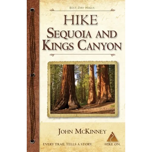 Hike Sequoia and Kings Canyon: Best Day Hikes in Sequoia and Kings Canyon National Parks - Paperback