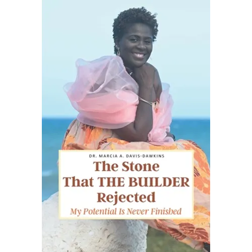 The Stone That The Builder Rejected: My Potential Is Never Finished - Paperback