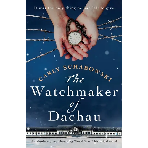 The Watchmaker of Dachau: An absolutely heartbreaking World War 2 historical novel - Paperback