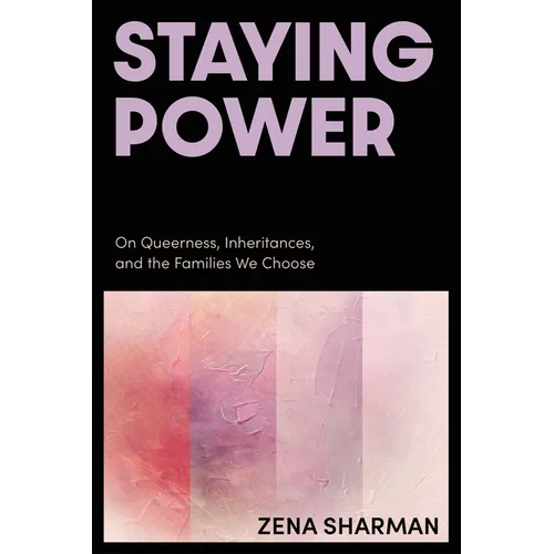 Staying Power: On Queerness, Inheritances, and the Families We Choose - Paperback