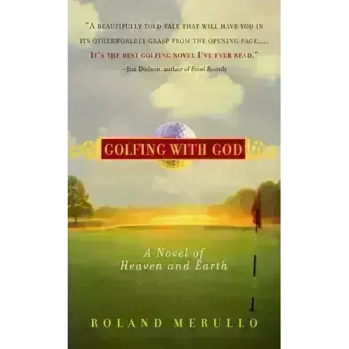Golfing with God: A Novel of Heaven and Earth - Paperback