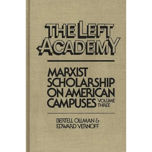 The Left Academy: Marxist Scholarship on American Campuses; Volume Three - Hardcover