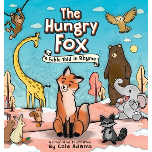 The Hungry Fox: A Fable Told In Rhyme - Hardcover