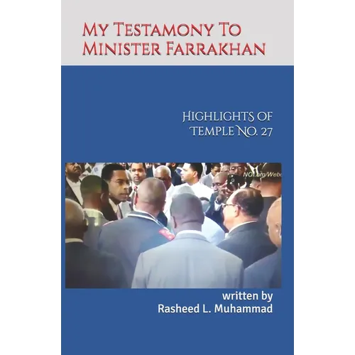 My Testamony to Minister Farrakhan: Highlights of Muhammad's Temple No.27 - Paperback