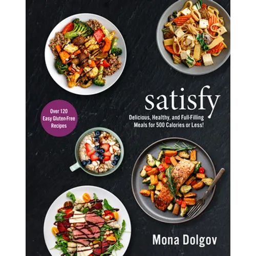 Satisfy: Delicious, Healthy, and Full-Filling Meals for 500 Calories or Less! - Hardcover