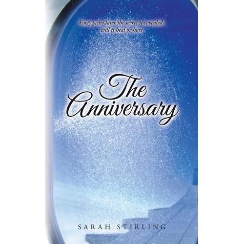 The Anniversary: Forty years later the secret is revealed, will it heal or hurt - Paperback