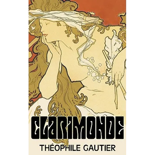 Clarimonde by Theophile Gautier, Fiction, Classics, Fantasy, Fairy Tales, Folk Tales, Legends & Mythology - Hardcover
