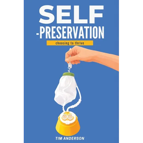 Self-Preservation: Choosing To Thrive - Paperback