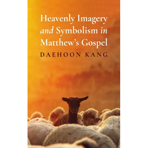 Heavenly Imagery and Symbolism in Matthew's Gospel - Hardcover