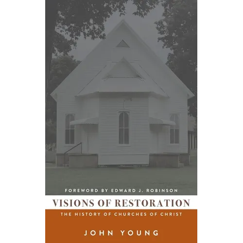 Visions of Restoration: The History of Churches of Christ - Paperback