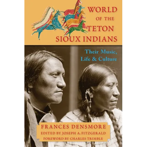 World of the Teton Sioux Indians: Their Music, Life, and Culture - Paperback