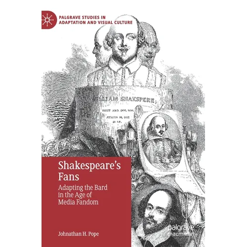 Shakespeare's Fans: Adapting the Bard in the Age of Media Fandom - Hardcover