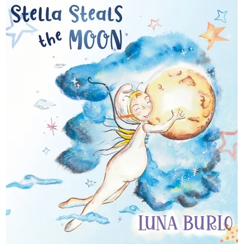 Stella Steals the Moon: A riotous rhyming picture book for children curious about science and outer space. - Hardcover
