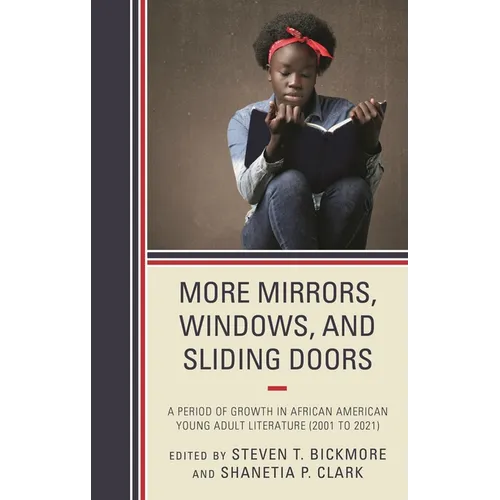 More Mirrors, Windows, and Sliding Doors: A Period of Growth in African American Young Adult Literature (2001 to 2021) - Paperback