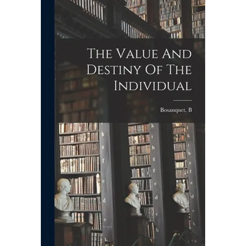 The Value And Destiny Of The Individual - Paperback