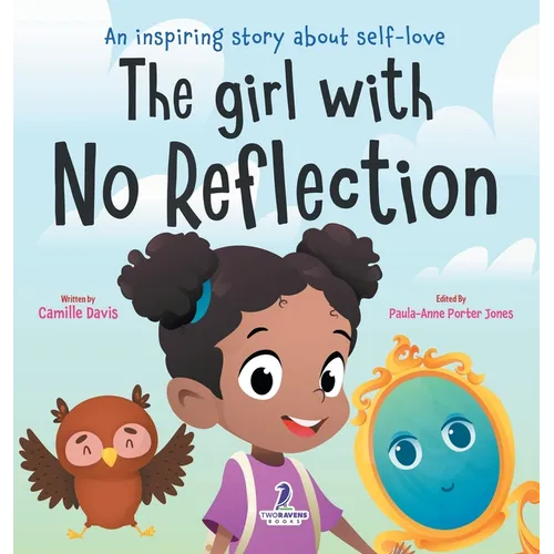The Girl With No Reflection: An Inspiring Book for Kids to Boost Self-Esteem and Confidence - Hardcover